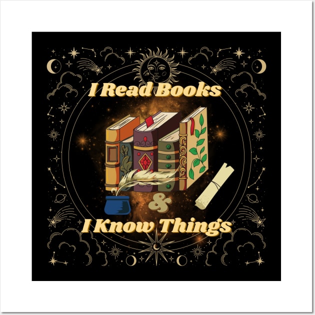 I Read Books And I Know Things Mysterious Funny Quotes Wall Art by Celestial Mystery